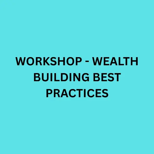 Workshop - Wealth Building Best Practices